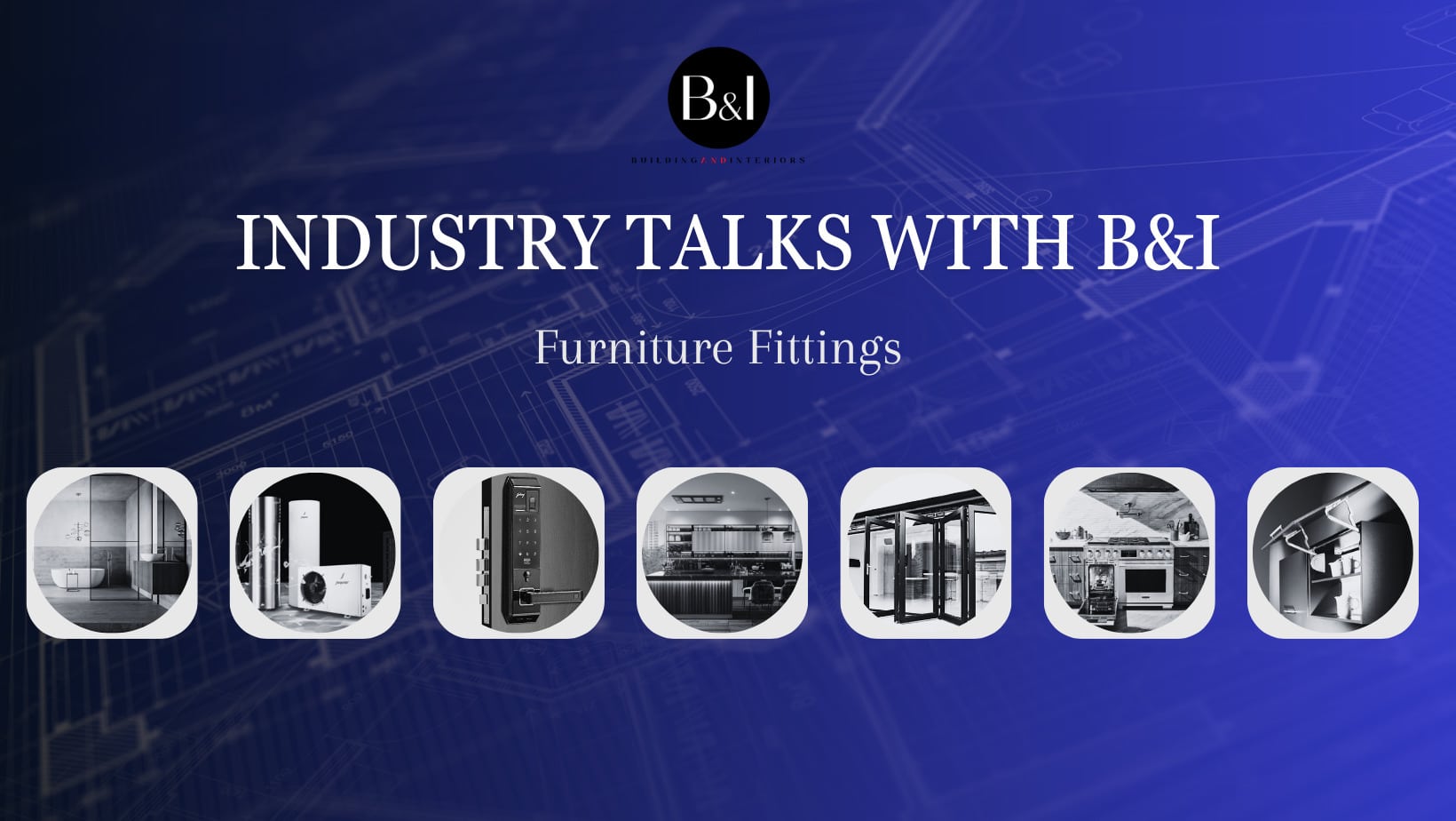 Industry Talks with B&I - Furniture Fittings Market in India