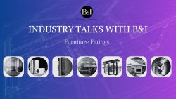 Industry Talks with B&I - Furniture Fittings Market in India