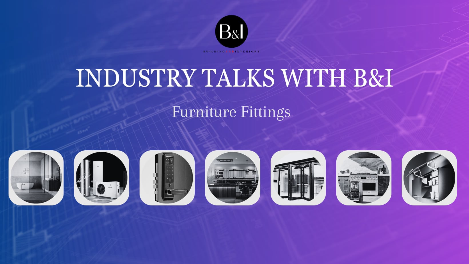 Industry Talks with B&I – Furniture Fittings & Hardware in India