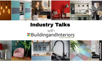 Industry Talks with Buildingandinteriors